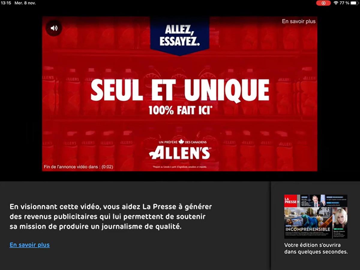 Vidéo publicitaire à l’ouverture de l’application La Presse+ sur tablette, accompagné d’un message informatif sur la mission du média. Informer le lecteur des intentions aide l'acceptabilité publicitaire ©Kit Média La Presse